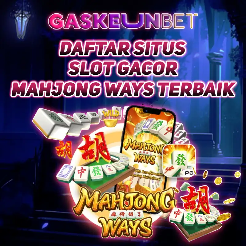 GASKEUNBET 🐉 Daftar Situs Slot Gacor Mahjong Ways Terbaik